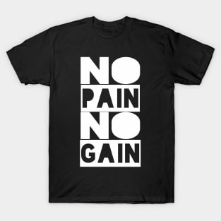 No Pain No Gain - Motivational Quote shirt T-Shirt